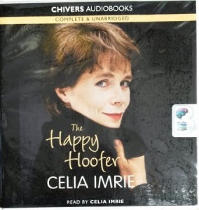 The Happy Hoofer written by Celia Imrie performed by Celia Imrie on CD (Unabridged)